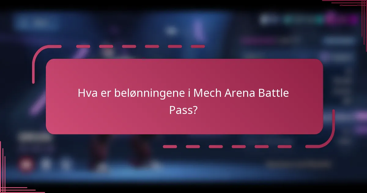 Hva er belønningene i Mech Arena Battle Pass?