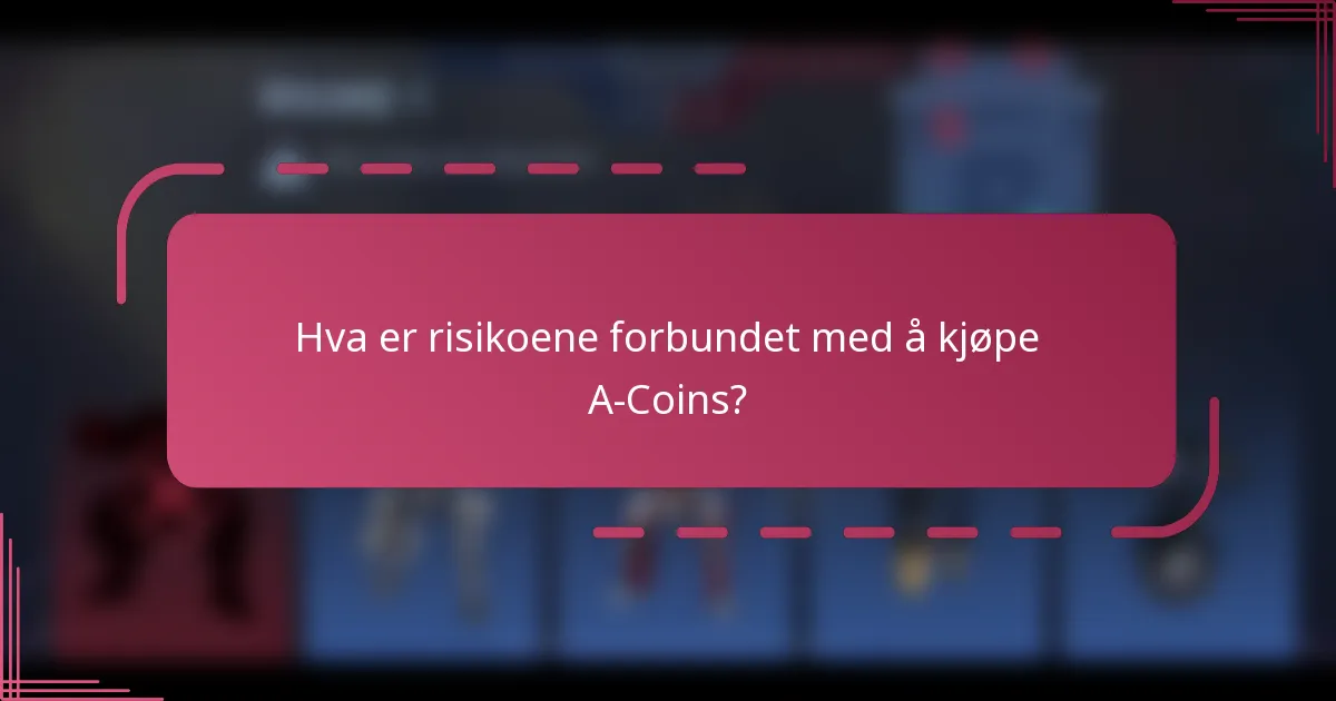 Hva er risikoene forbundet med å kjøpe A-Coins?