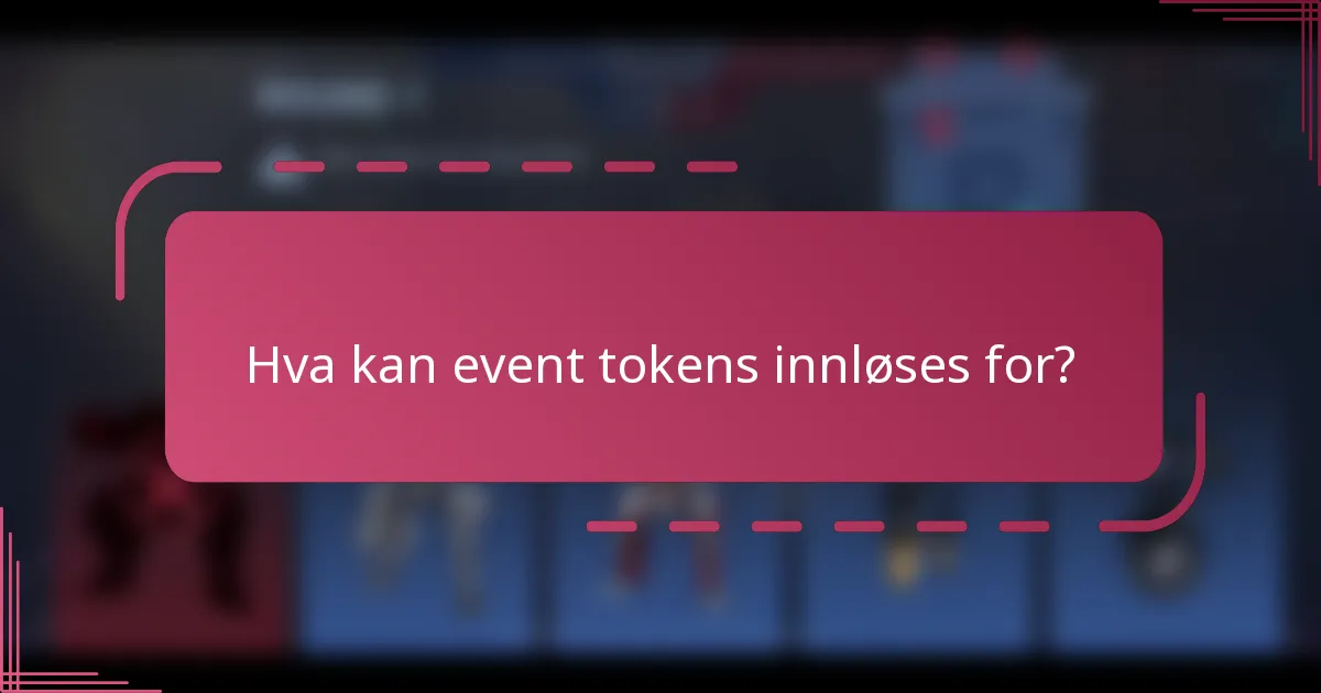 Hva kan event tokens innløses for?