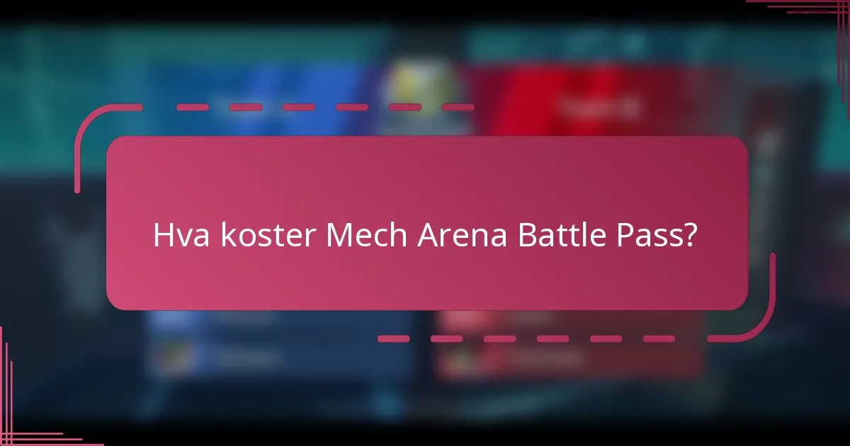 Hva koster Mech Arena Battle Pass?
