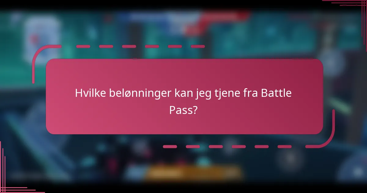 Hvilke belønninger kan jeg tjene fra Battle Pass?