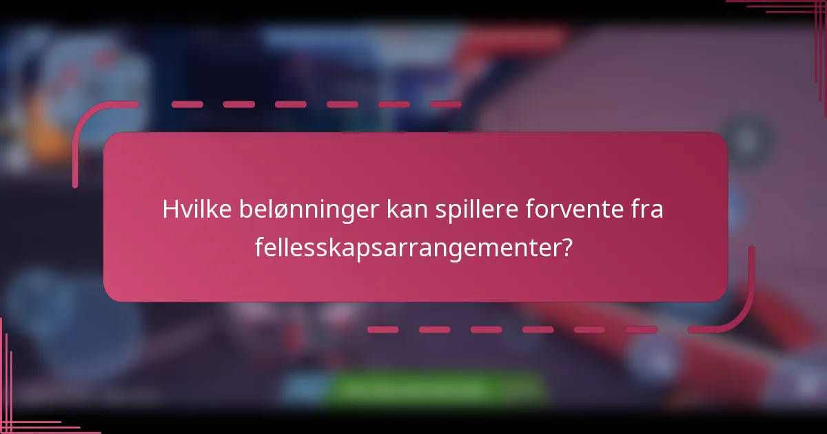 Hvilke belønninger kan spillere forvente fra fellesskapsarrangementer?