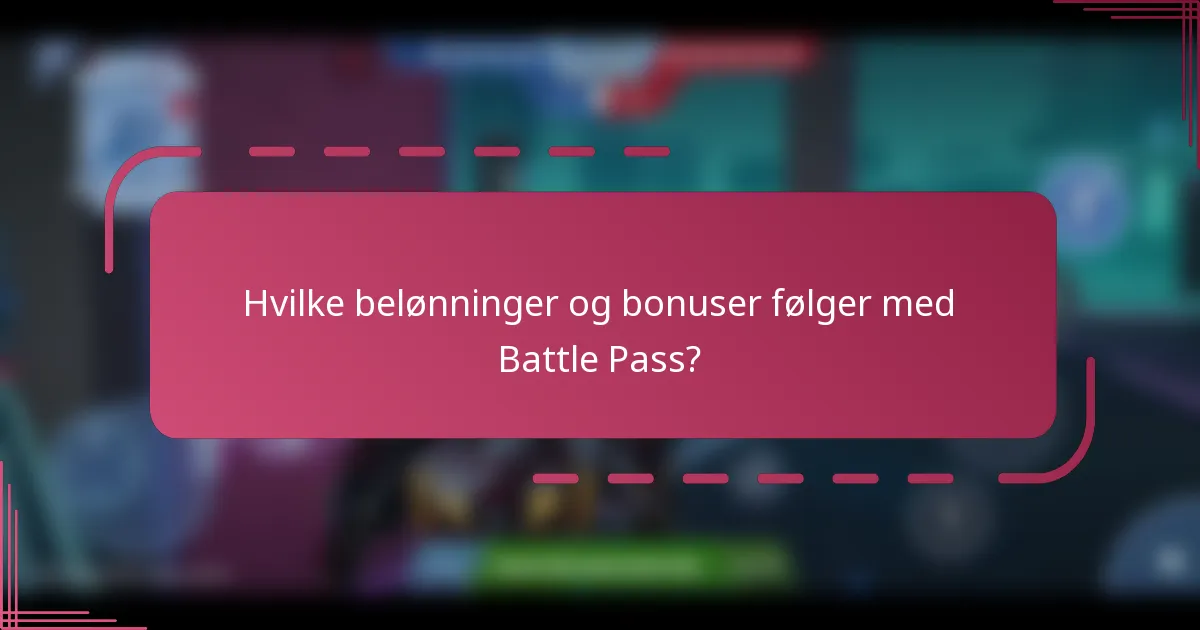 Hvilke belønninger og bonuser følger med Battle Pass?