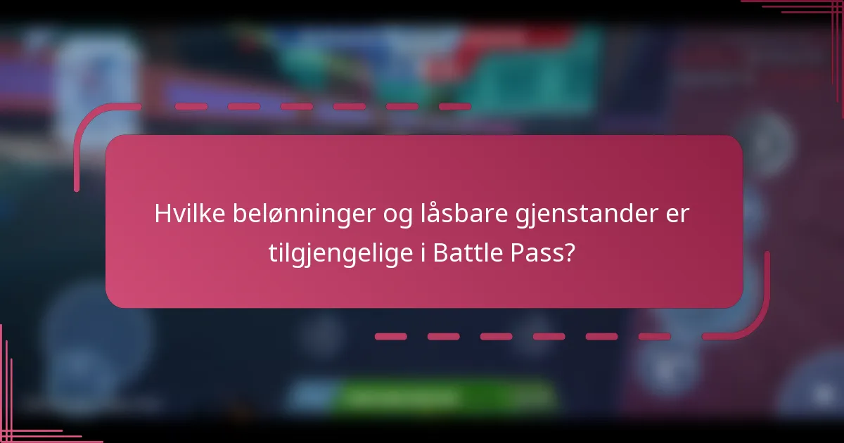 Hvilke belønninger og låsbare gjenstander er tilgjengelige i Battle Pass?