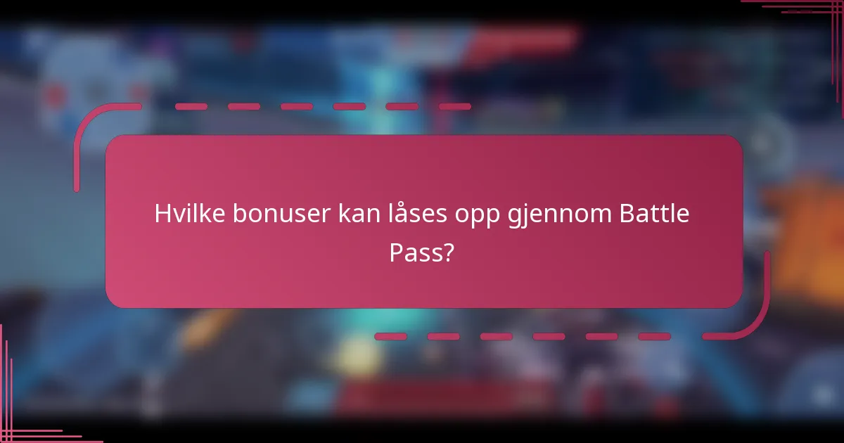Hvilke bonuser kan låses opp gjennom Battle Pass?