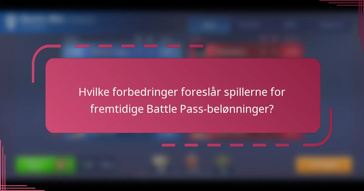 Hvilke forbedringer foreslår spillerne for fremtidige Battle Pass-belønninger?