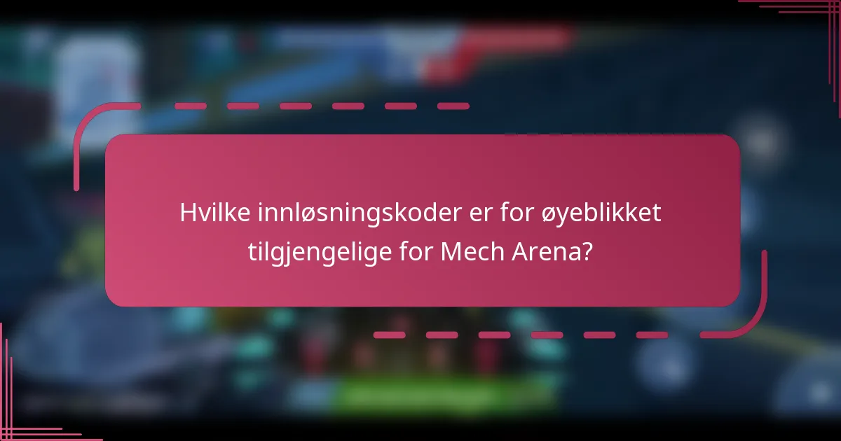 Hvilke innløsningskoder er for øyeblikket tilgjengelige for Mech Arena?