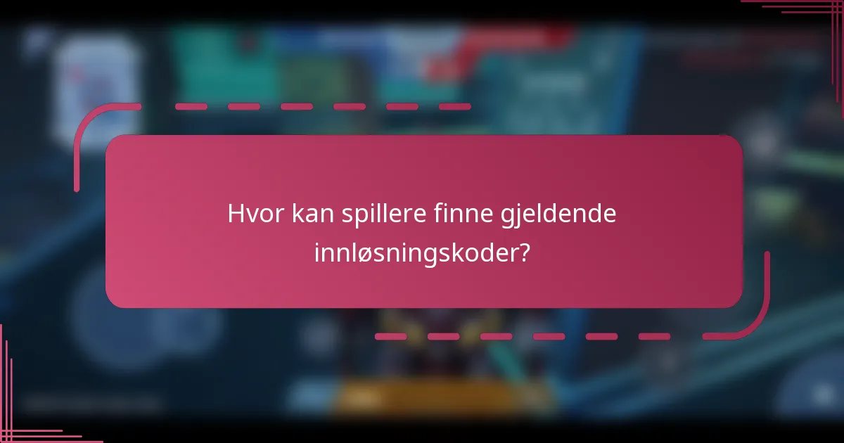 Hvor kan spillere finne gjeldende innløsningskoder?