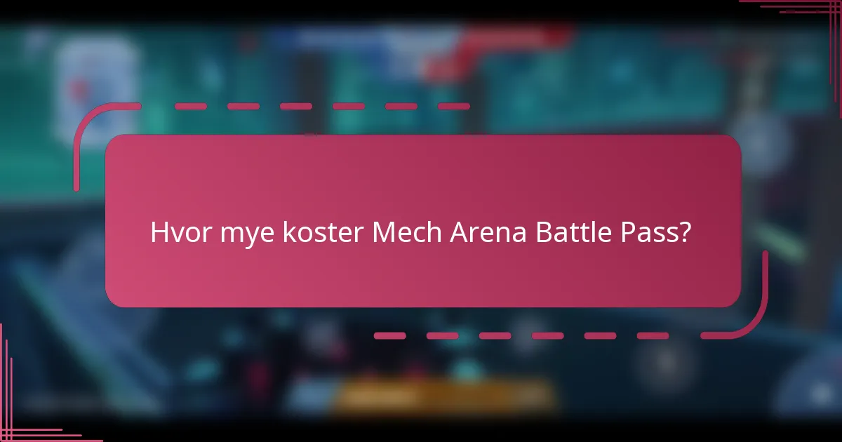 Hvor mye koster Mech Arena Battle Pass?