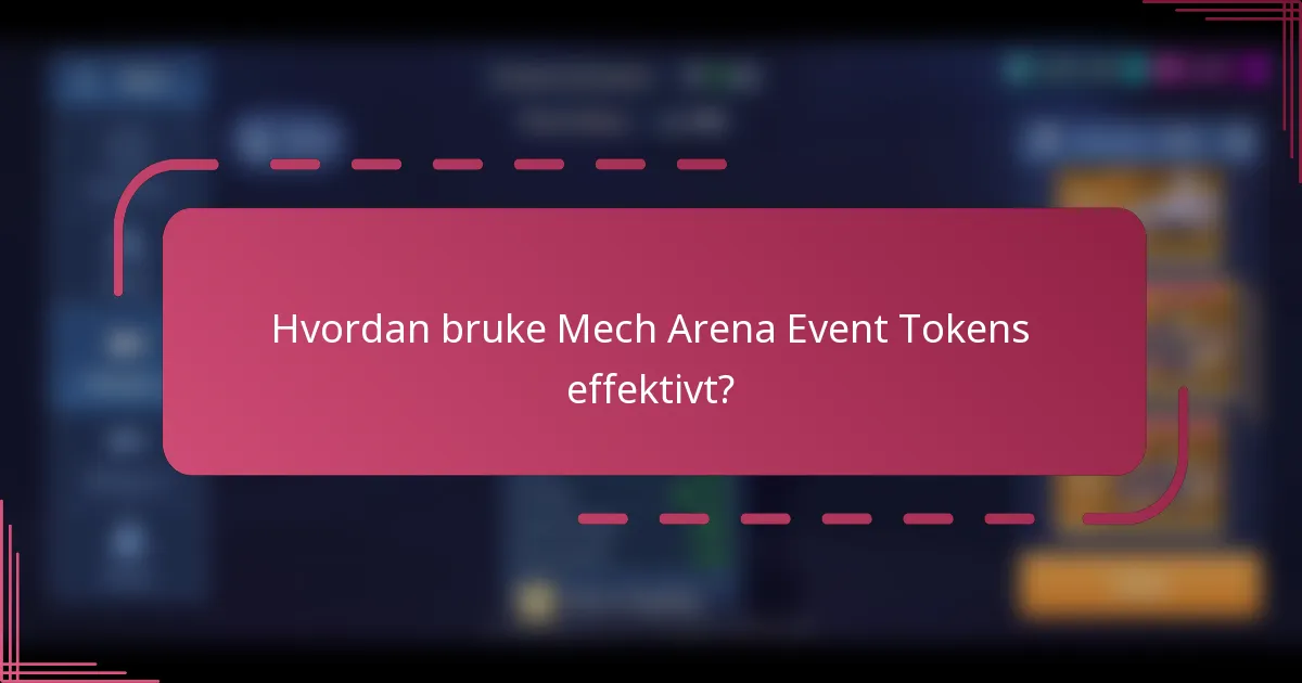 Hvordan bruke Mech Arena Event Tokens effektivt?