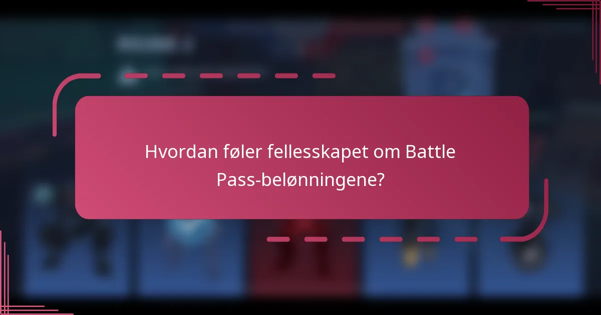 Hvordan føler fellesskapet om Battle Pass-belønningene?