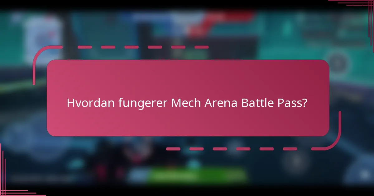 Hvordan fungerer Mech Arena Battle Pass?