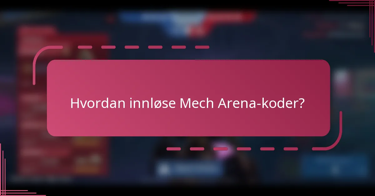 Hvordan innløse Mech Arena-koder?
