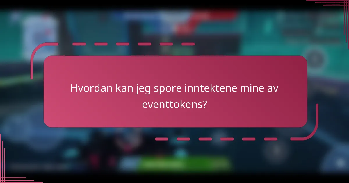 Hvordan kan jeg spore inntektene mine av eventtokens?