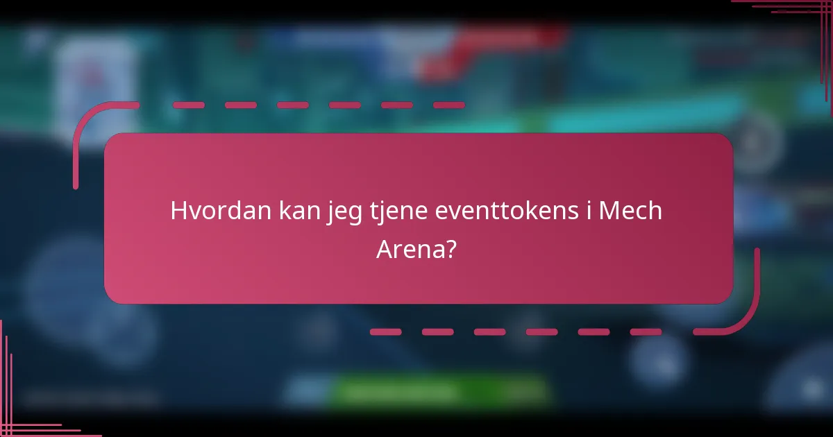 Hvordan kan jeg tjene eventtokens i Mech Arena?