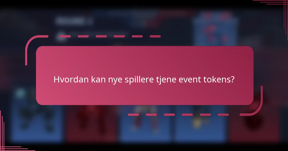 Hvordan kan nye spillere tjene event tokens?