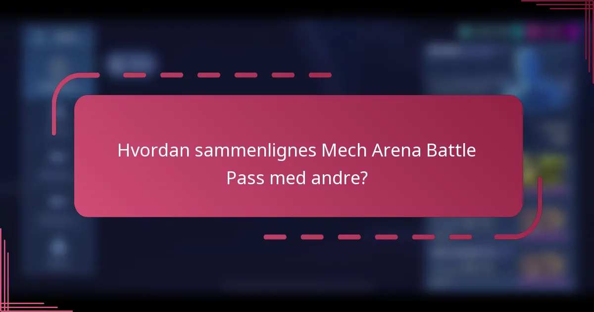 Hvordan sammenlignes Mech Arena Battle Pass med andre?