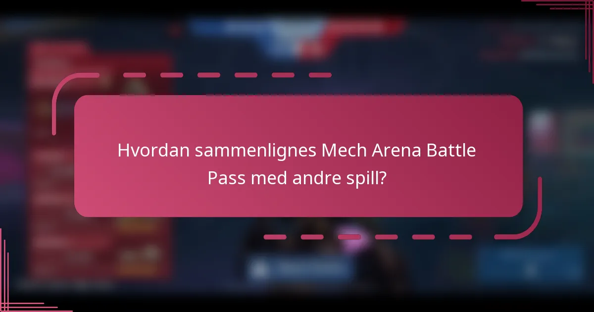 Hvordan sammenlignes Mech Arena Battle Pass med andre spill?