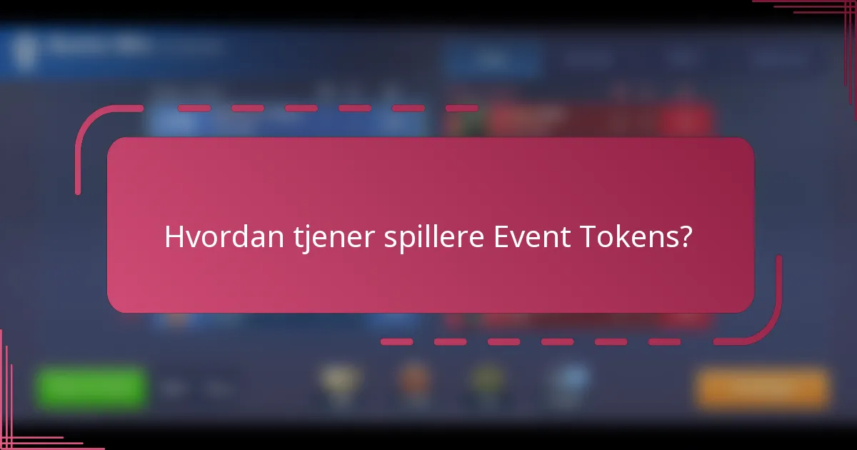 Hvordan tjener spillere Event Tokens?